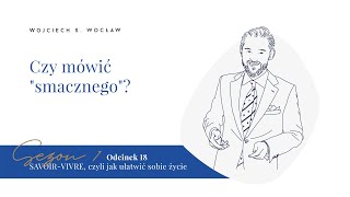 Savoirvivre Odcinek 18 Czy mówić quotsmacznegoquot [upl. by Uuge]