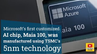 Microsoft’s first customized AI chip Maia 100 was manufactured using TSMC’s 5nm technology [upl. by Droflim]