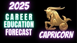 CAPRICORN 2025 Career amp Education Unlock Success amp Harmony [upl. by Wil148]