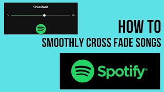 How To Cross Fade Songs And Playlists In Spotify For Smooth Transitions [upl. by Wartow]