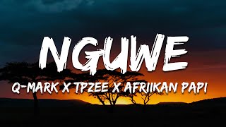 QMark TpZee Afriikan Papi  Nguwe Lyrics [upl. by Nahguav]