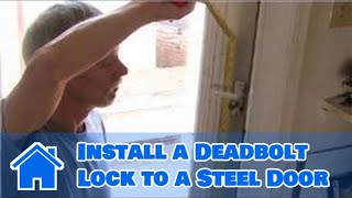 Door Help  How to Install a Deadbolt Lock to a Steel Door [upl. by Aikemot]