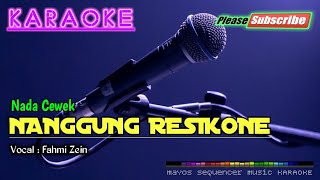 NANGGUNG RESIKONE Nada Cewek Fahmi Zein KARAOKE [upl. by Jaal]