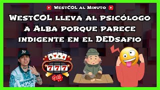 WestCOL lleva al psicólogo AlbaClouthier porque parece indigente en el DEDsafio [upl. by Leasi]