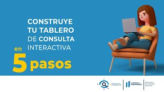 5 PASOS para construir tu Tablero de Consulta Interactiva  Transparencia Presupuestaria GT [upl. by Hullda9]