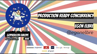 GopherCon Europe 2022 Egon Elbre  Production Ready Concurrency [upl. by Lizzy]