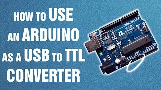 How to use an Arduino as a USB to TTL converter  Arduino tutorial [upl. by Taite]