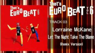 Lorraine Mckane  Let The Night Take The Blame Remix Thats EURO BEAT 0603 [upl. by Lindemann]