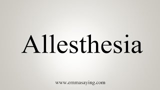 How To Say Allesthesia [upl. by Petrina]