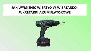 Jak wymienić wiertło w wiertarko wkrętarki akumulatorowe [upl. by Antebi]