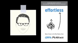 EFFORTLESS by Greg McKeown  Core Message [upl. by Essined]