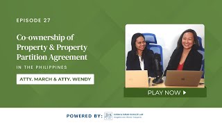 Episode 27 Coownership of Property and Property Partition Agreement in the Philippines [upl. by Einhorn622]