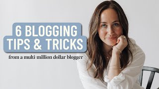 6 BEST Blogging Tips amp Tricks From a MultiMillion Dollar Blogger [upl. by Apple]