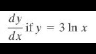 dydx if y  3lnx Find the indicated derivative [upl. by Akcired]