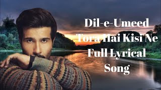 Dil  e  Umeed Tora Hai Kisi Ne Full Lyrics song  Dil E UMEEdD lofi song  Bast lofi song [upl. by Nabroc822]