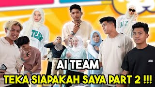 AI TEAM TEKA SIAPAKAH SAYA PART 2  KEKANDA RINDU MIMI [upl. by Zetnauq]