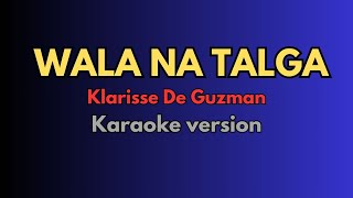 Wala Na Talaga Karaoke Instrumental  Lyrics [upl. by Etiragram]