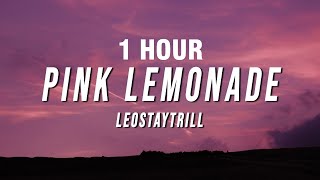 1 HOUR LeoStayTrill  Pink Lemonade Lyrics [upl. by Renie]