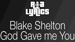 Blake Shelton  God Gave me You Lyrics [upl. by Pinto664]