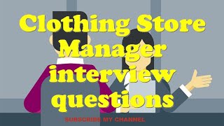 Clothing Store Manager interview questions [upl. by Oisorbma]