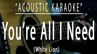 Youre all i need  White Lion Acoustic karaoke [upl. by Uticas886]