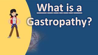 What is a Gastropathy   Best and Top Health FAQs [upl. by Anele]