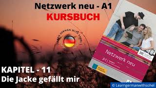 Netzwerk neu Kursbuch  A1 Audio  KAPITEL – 11  Die Jacke gefällt mir [upl. by Etnoed766]