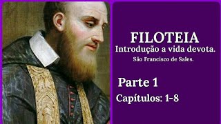 01 Livro quotFilotéia  Introdução à vida devotaquot Parte 1 cap 01 a 08 São Francisco de Sales [upl. by Ahtimat]