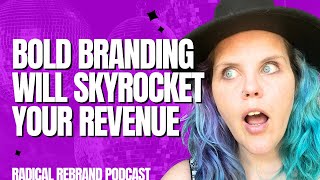 Bold Branding Will Skyrocket Your Revenue [upl. by Martyn]