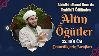 Abdullah Ahmet Hoca ile Tenbîhü’lĞâfilînden Altın Öğütler 22 Bölüm [upl. by Fannie]