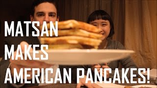 MatSan Makes American Pancakes [upl. by Billi]