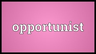 Opportunist Meaning [upl. by Adnesor]