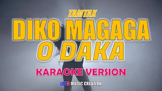 DIKO MAGAGA O DAKA KARAOKE VERSION HQ AUDIO  As popularized by Tamtax  ORIGINAL MORO SONG [upl. by Htidra100]