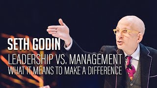 Seth Godin – Leadership vs Management  What it means to make a difference [upl. by Erdah]