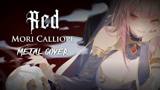 RED  Mori Calliope【Metal Cover】 [upl. by Sheffie]