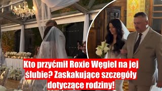 Kto skradł show na ślubie Roxie Węgiel Matka czy siostra Zaskakujące szczegóły [upl. by Lemkul]