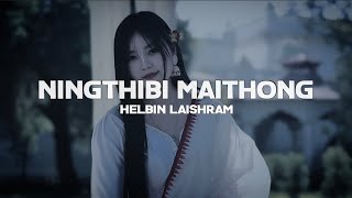 Ningthibi Maithong Lyrics  Helbin Laishram  Manipuri new song [upl. by Richers33]