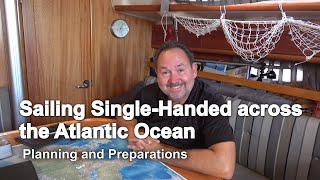 Sailing singlehanded across the Atlantic Ocean Planning and Preparations [upl. by Japeth]