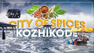 Kozhikode Calicut City of Spices  Musical Documentary  കോഴിക്കോട്  Wayto [upl. by Boynton]