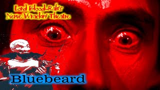 Lord BloodRahs Nerve Wrackin Theatre  Bluebeard [upl. by Avelin]