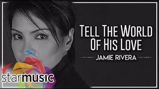 Jamie Rivera  Tell The World Of His Love Audio 🎵  Heal Our Land [upl. by Lamond]