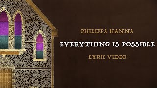 Philippa Hanna – Everything Is Possible Official Lyric Video [upl. by Charlet957]