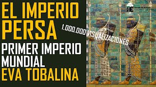 EL IMPERIO PERSA primer imperio mundial Su apasionante historia por EVA TOBALINA [upl. by Lyreb892]