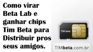 Como virar Beta Lab e ganhar chips Tim Beta para Distribuir pros seus amigos [upl. by Hasan151]