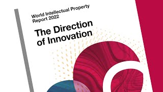 World Intellectual Property Report 2022 Key Findings [upl. by Ramsden559]