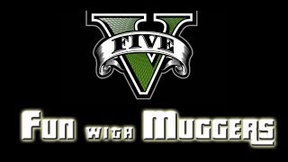 GTA V Online Fun with Muggers  Episode 1 [upl. by Thapa137]