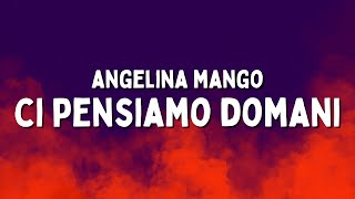 Angelina Mango  Ci pensiamo domani Amici 2022 TestoLyrics [upl. by Swanson]