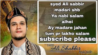 NEW SALAM YA NABI SALAM ALHEI AY MADARE JAHAN TUMPAR LAKHO SALAM BY SYED ALI SABBIR MADARI SAHAB [upl. by Eniger48]