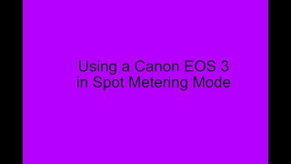 Using a Canon EOS 3 in Spot Metering Mode [upl. by Ahsatal]