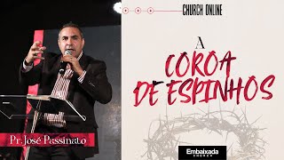 A Coroa de Espinhos  A Experiência da Cruz  Pr José Passinato [upl. by Langan]